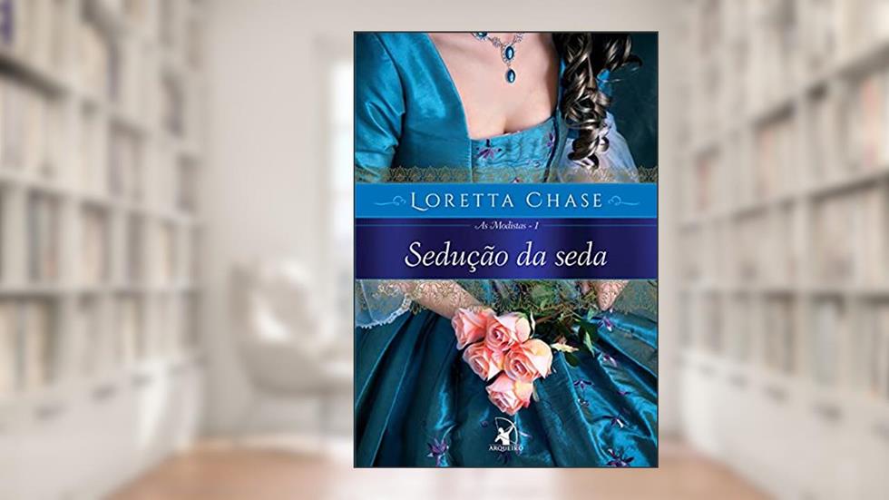 Sedução da seda (As Modistas Livro 1), do autor Loretta Chase