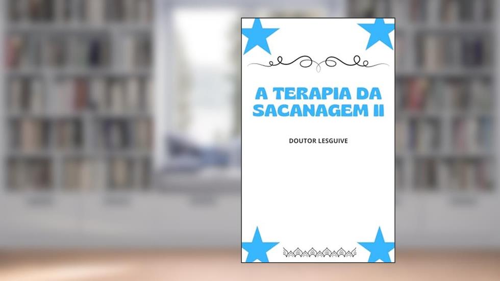 A TERAPIA DA SACANAGEM II: A Poderosa Godiva, do autor DOUTOR LESGUIVE