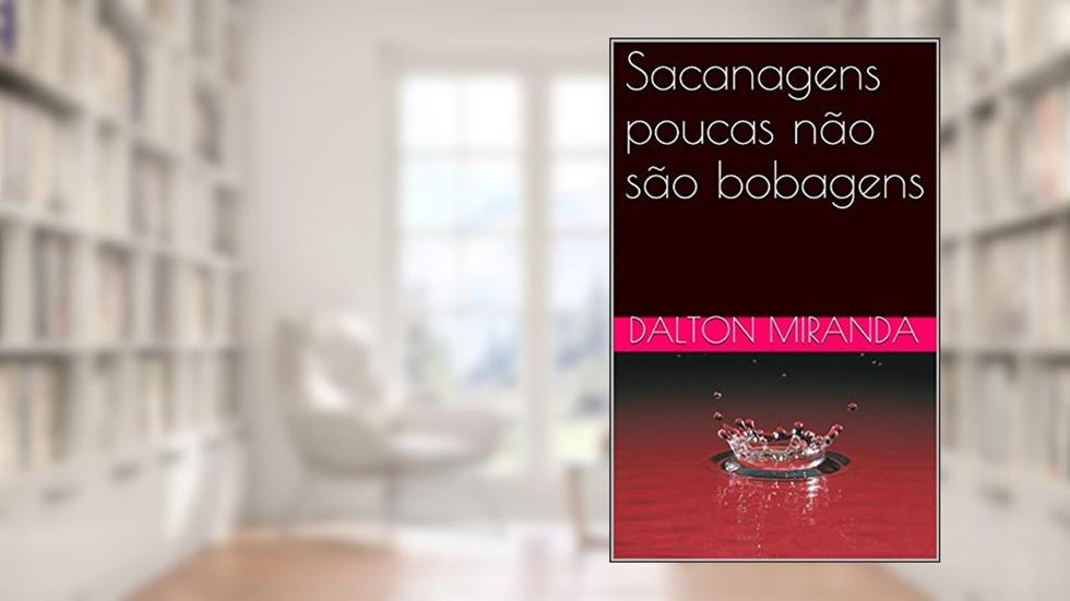 Sacanagens poucas não são bobagens, do autor Dalton Miranda