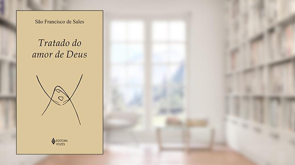 Tratado do amor de Deus, do autor São Francisco de Sales