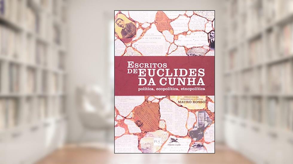 Escritos de Euclides da Cunha. Política, Ecopolítica, Etnopolítica, do autor Mauro Rosso