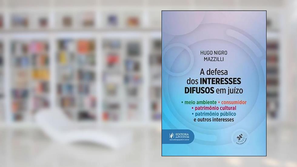A Defesa Dos Interesses Difusos Em Juízo - 34ª Edição (2024), do autor Hugo Nigro Mazzilli