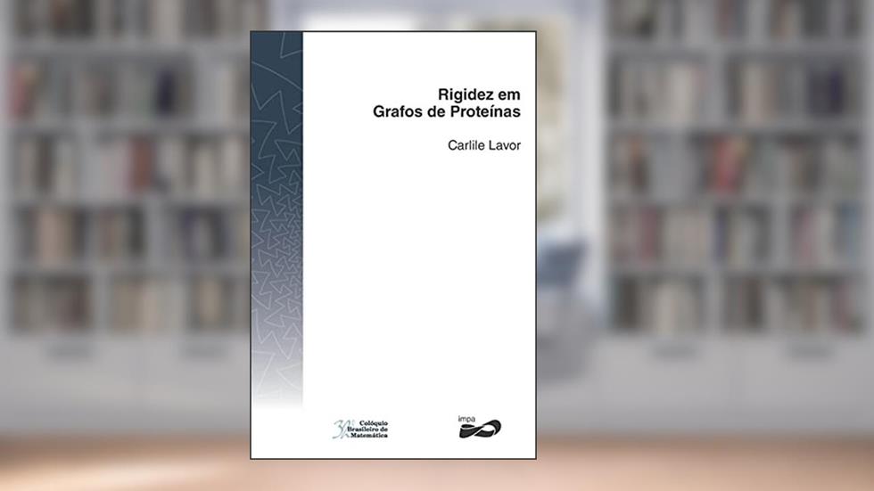 Rigidez em Grafos de Proteínas, do autor Carlile Lavor