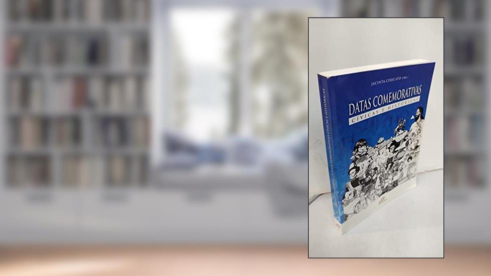 Datas comemorativas: cívicas e históricas, do autor Jacinta Cericato