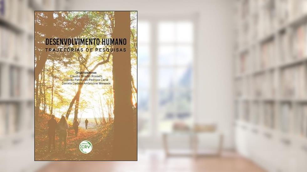 Desenvolvimento humano: Trajetórias de pesquisas, do autor Claudia Broetto Rossetti; Cláudia Patrocinio Pedroza Canal; Daniela Dadalto Ambrozine Missawa