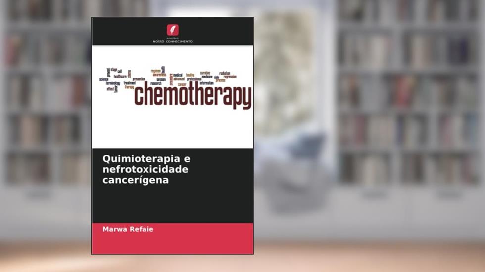 Quimioterapia e nefrotoxicidade cancerígena, do autor Marwa Refaie