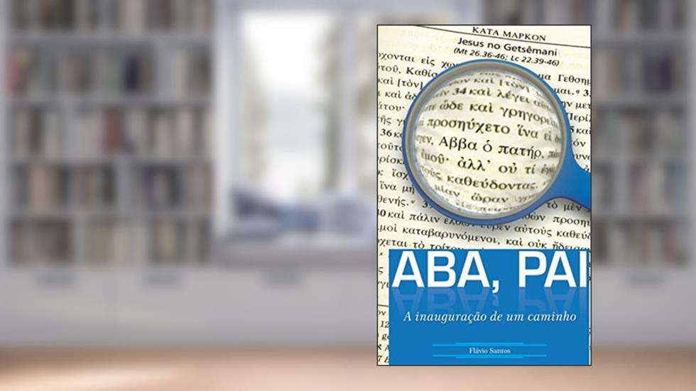 Aba, Pai: A Inauguração de um Caminho, do autor Flávio Santos