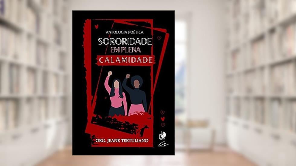 Sororidade Em Plena Calamidade, do autor Org. Jeane Tertuliano