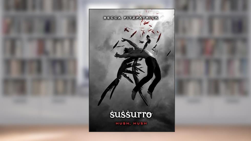 Sussurro - série Hush, Hush, Volume 1: (Série hush, hush vol. 1), do autor Becca Fitzpatrick