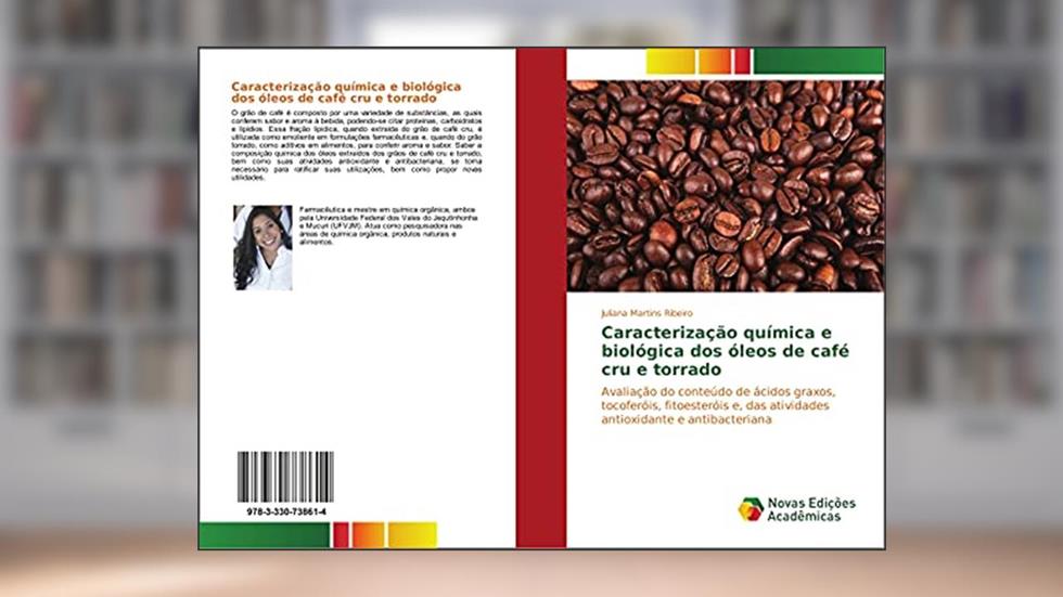 Caracterização química e biológica dos óleos de café cru e torrado: Avaliação do conteúdo de ácidos graxos, tocoferóis, fitoesteróis e, das atividades antioxidante e antibacteriana, do autor Juliana Martins Ribeiro