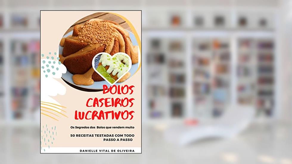 Receitas de Bolos Caseiros Testadas, do autor Danielle Vital de Oliveira