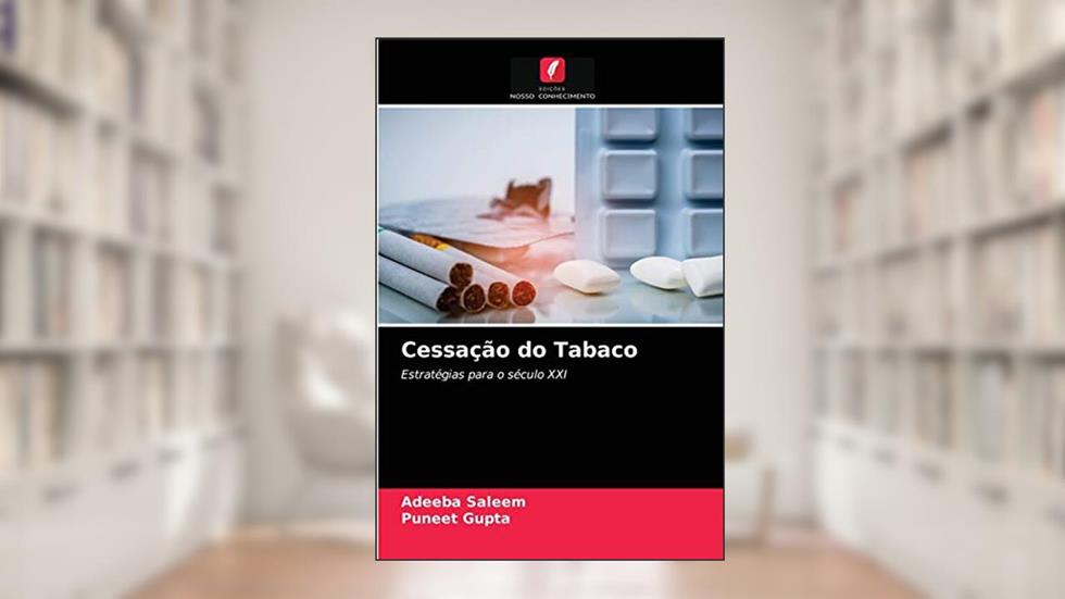 Cessação do Tabaco: Estratégias para o século XXI, do autor Adeeba Saleem; Puneet Gupta