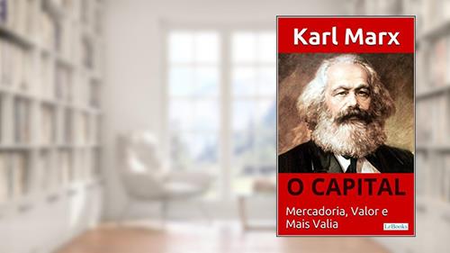 Capa de O CAPITAL - Karl Marx: Mercadoria, Valor e Mais valia (Coleção Economia Politica), do autor Karl Marx