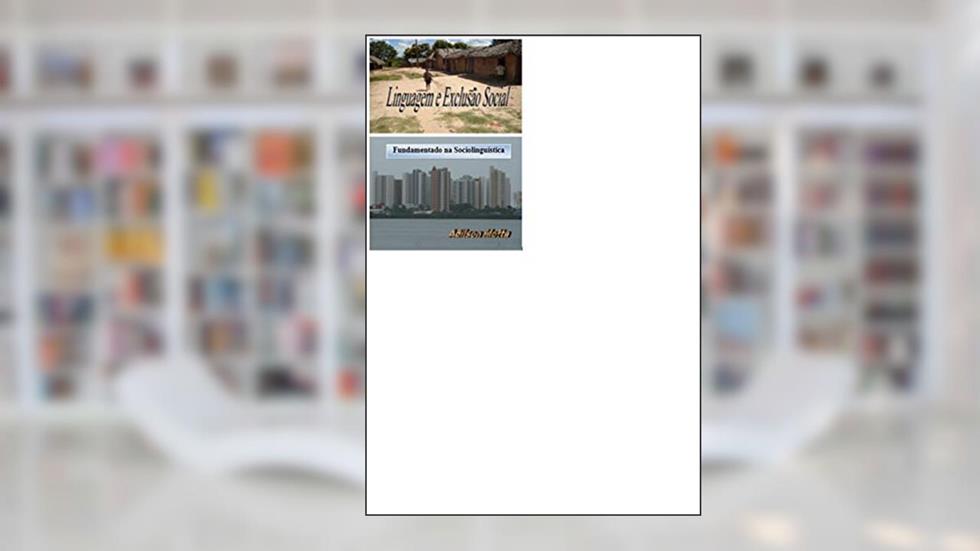 LINGUAGEM E EXCLUSÃO SOCIAL - FUNDAMENTADO NA SOCIOLINGUÍSTICA, do autor ADILSON MOTTA