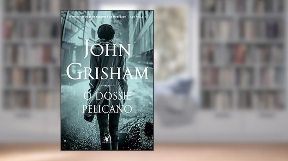 O dossiê pelicano, do autor John Grisham