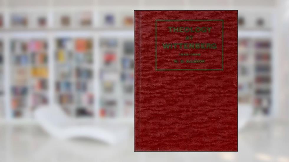 Theology At Wittenberg 1845-1945, do autor Willard Dow Allbeck