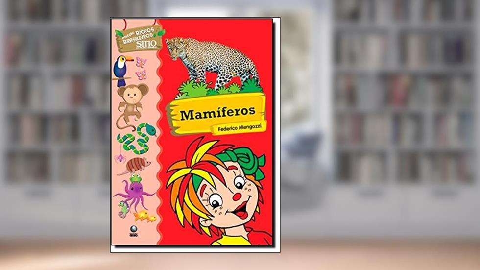 Mamíferos - Coleção Bichos Brasileiros Sítio Do Picapau Amarelo, do autor Federico Mengozzi