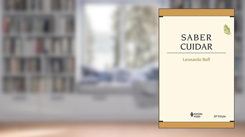 Saber cuidar: Ética do humano - compaixão pela terra, do autor Leonardo Boff