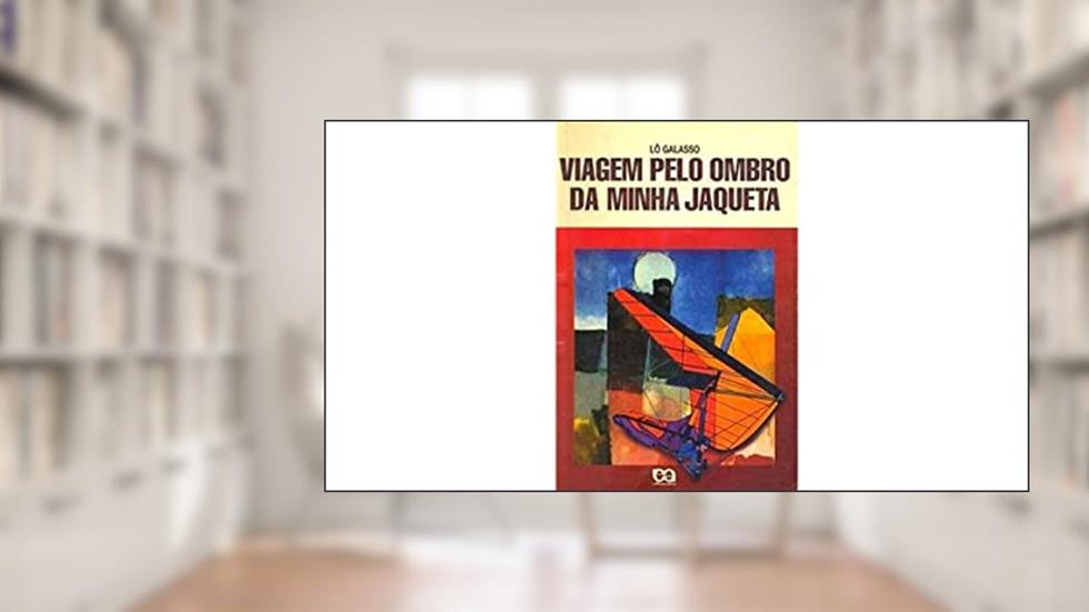 Viagem Pelo Ombro da Minha Jaqueta, do autor Lo Galasso