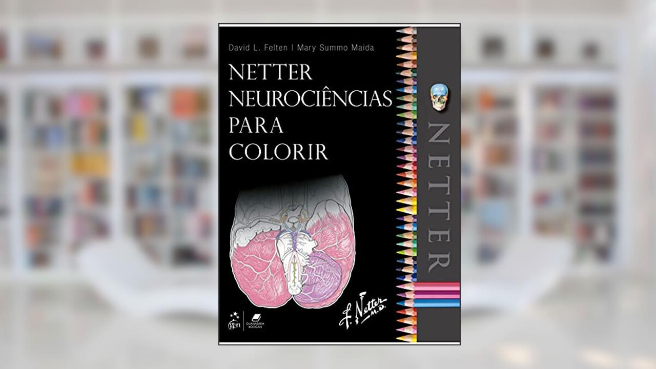 Netter Neurociências para Colorir, do autor David L. Felten