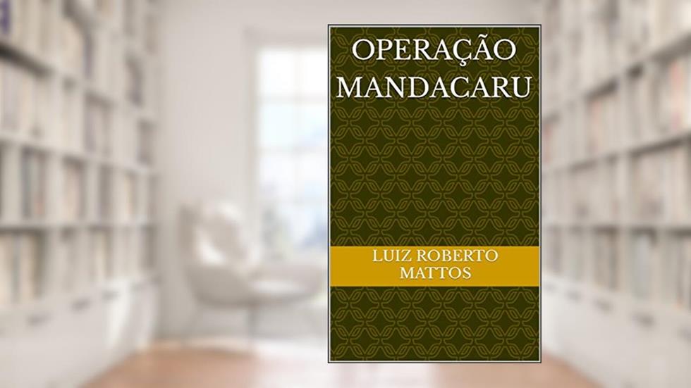 Operação Mandacaru, do autor Luiz Mattos