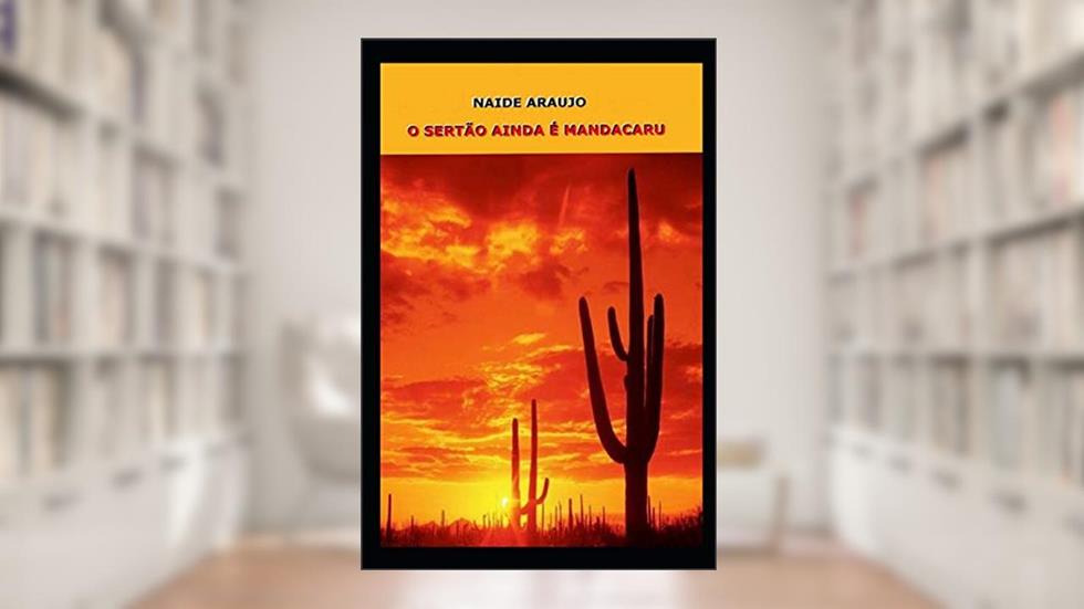O Sertão Ainda É Mandacaru, do autor Naide Araujo