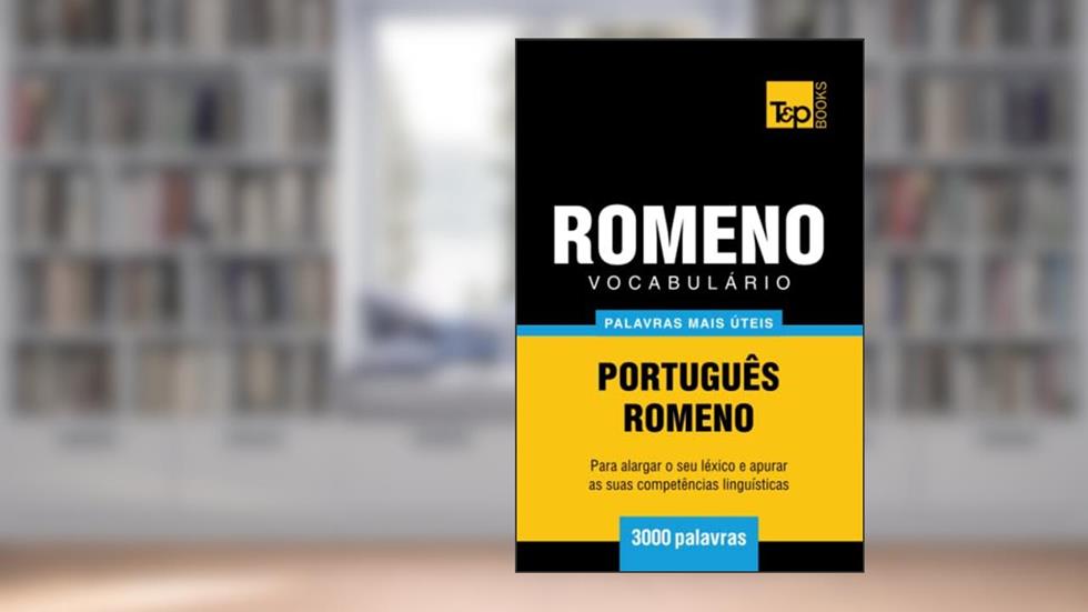 Vocabulário Português-Romeno - 3000 palavras mais úteis (European Portuguese Collection) (Portuguese Edition), do autor Andrey Taranov