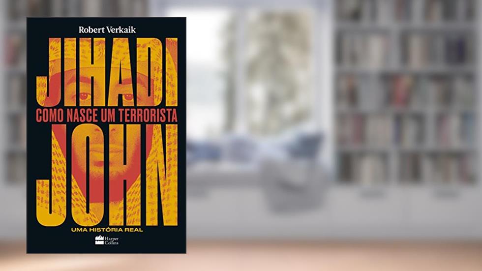 Jihadi John: Como nasce um terrorista, do autor Robert Verkaik