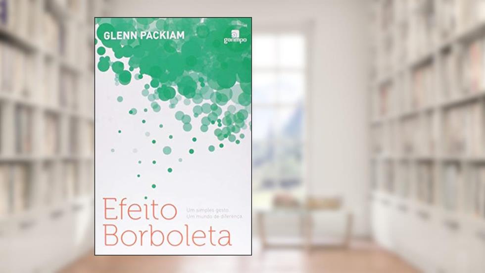 Efeito Borboleta: um Simples Gesto. Um Mundo de Diferença, do autor Glenn Packiam