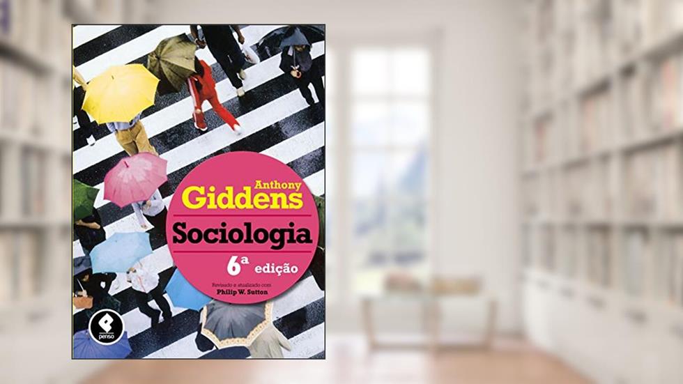 Sociologia: Revisado e Atualizado, do autor Anthony Giddens