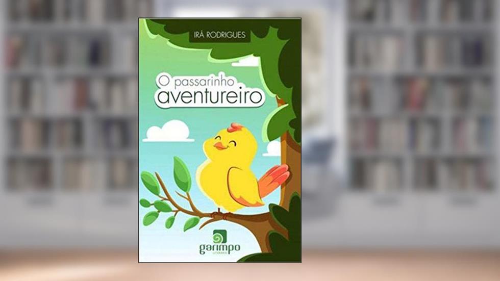 O Passarinho Aventureiro, do autor Irá Rodrigues