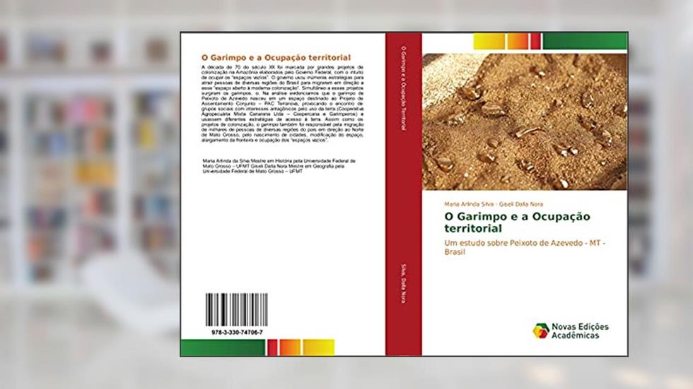 O Garimpo e a Ocupação territorial: Um estudo sobre Peixoto de Azevedo - MT - Brasil, do autor Maria Arlinda Silva; Giseli Dalla Nora
