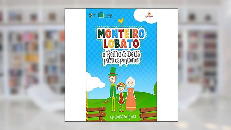 Monteiro Lobato: o Reino de Deus Para os Pequenos, do autor Alessandro Rocha