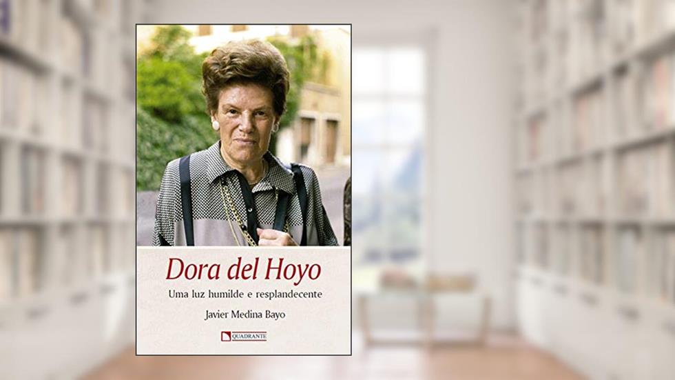 Dora del Hoyo - Uma luz humilde e resplandecente, do autor Javier Medina Bayo