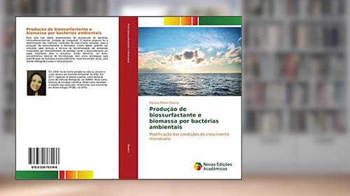 Capa de Produção de biossurfactante e biomassa por bactérias ambientais: Modificação das condições de crescimento microbiano, do autor Patricia Perez Oliveira