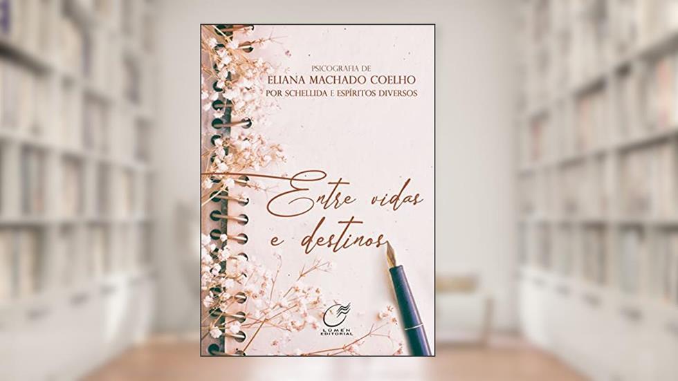Entre vidas e destinos, do autor Eliana Machado Coelho; Schellida