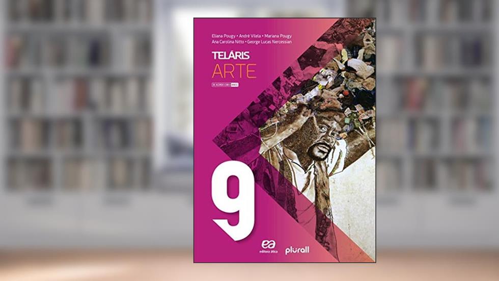 Teláris Arte 9º ano, do autor Eliana Pougy; André Vilela; Mariana Pougy; Ana Carolina Pinheiro Nitto; George Lucas Nercessian