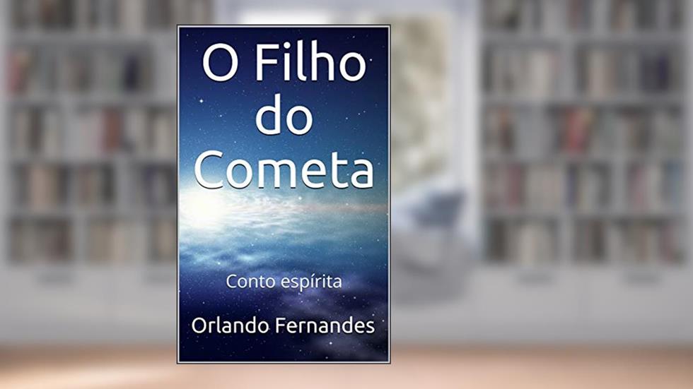 O Filho do Cometa: Conto espírita, do autor Orlando Fernandes