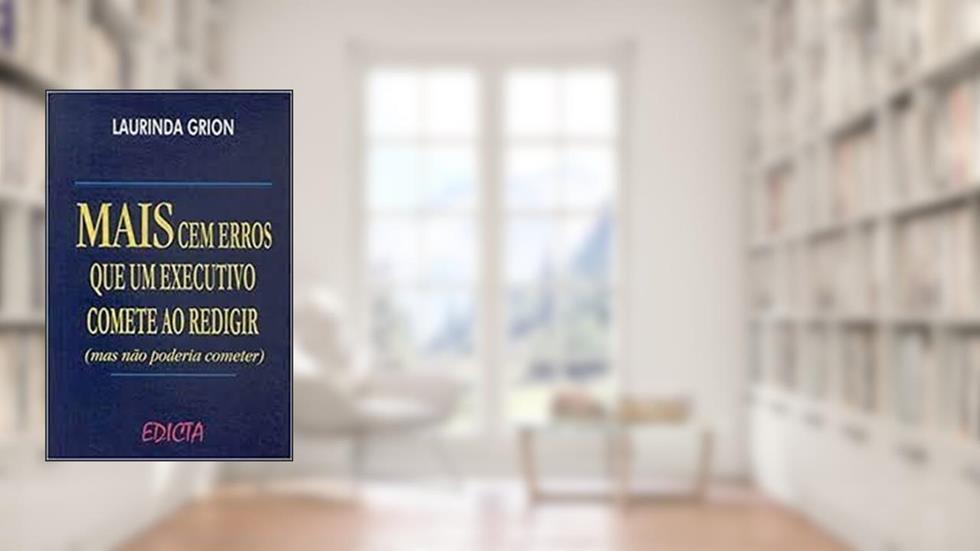 Mais Cem Erros que um Executivo Comete ao Redigir, do autor Laurinda da Silva Grion