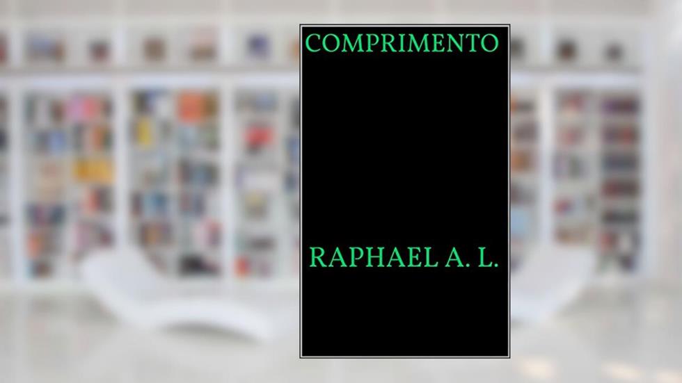 Comprimento, do autor Raphael A. L.