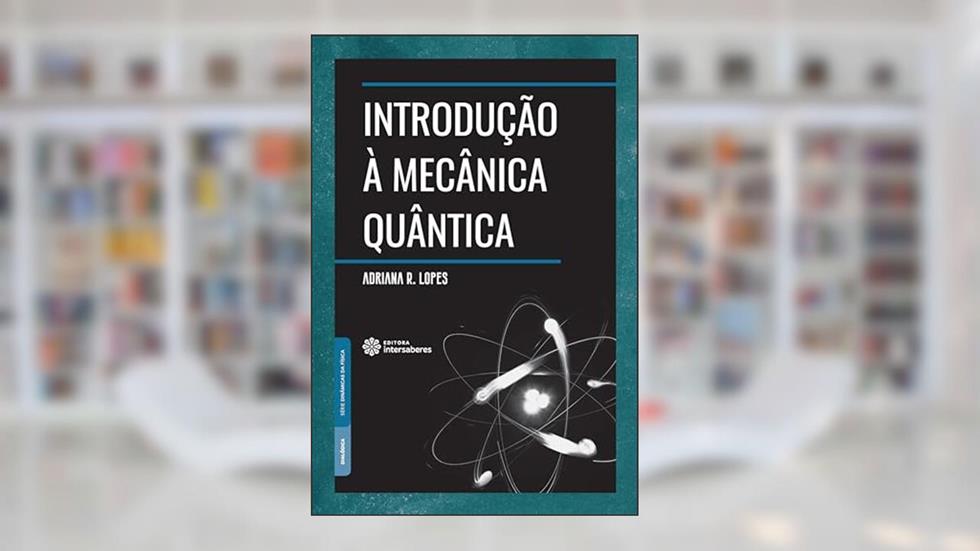 Introdução à mecânica quântica, do autor Adriana do Rocio Lopes Steklain Lisbôa