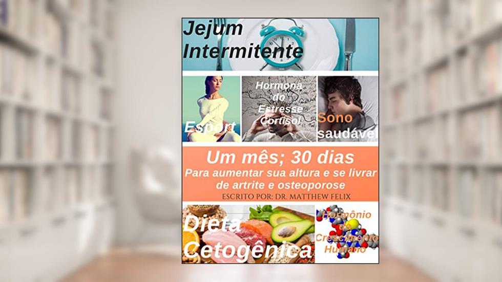 Um mês; 30 dias: Para aumentar sua altura e se livrar de artrite e osteoporose (healthy life Livro 5), do autor Dr. Matthew Felix