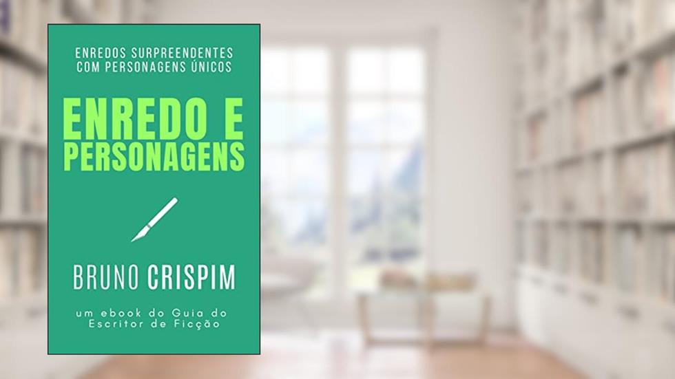 Guia de Enredo e Personagens: um ebook do Guia do Escritor de Ficção, do autor Bruno Crispim