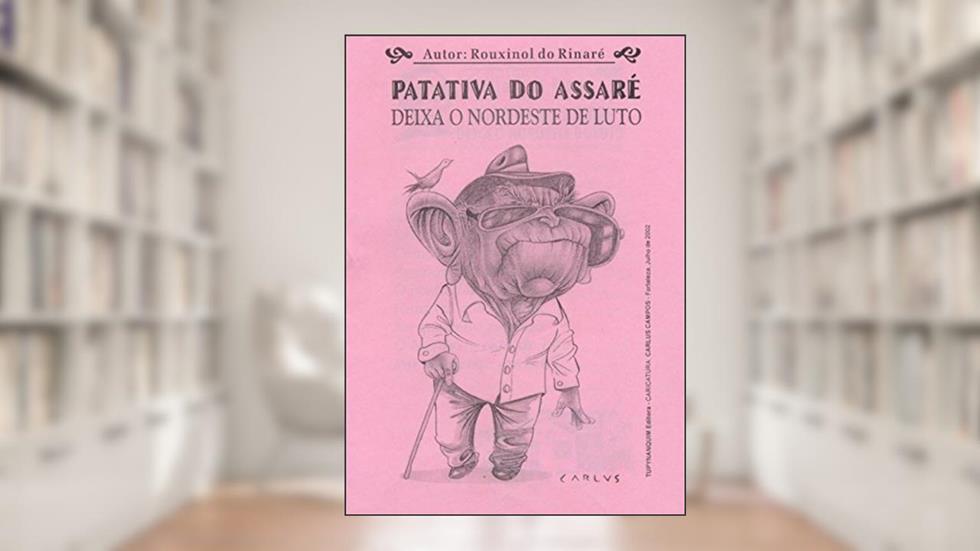 Patativa do Assaré deixa o Nordeste de luto, do autor Rouxinol do Rinaré