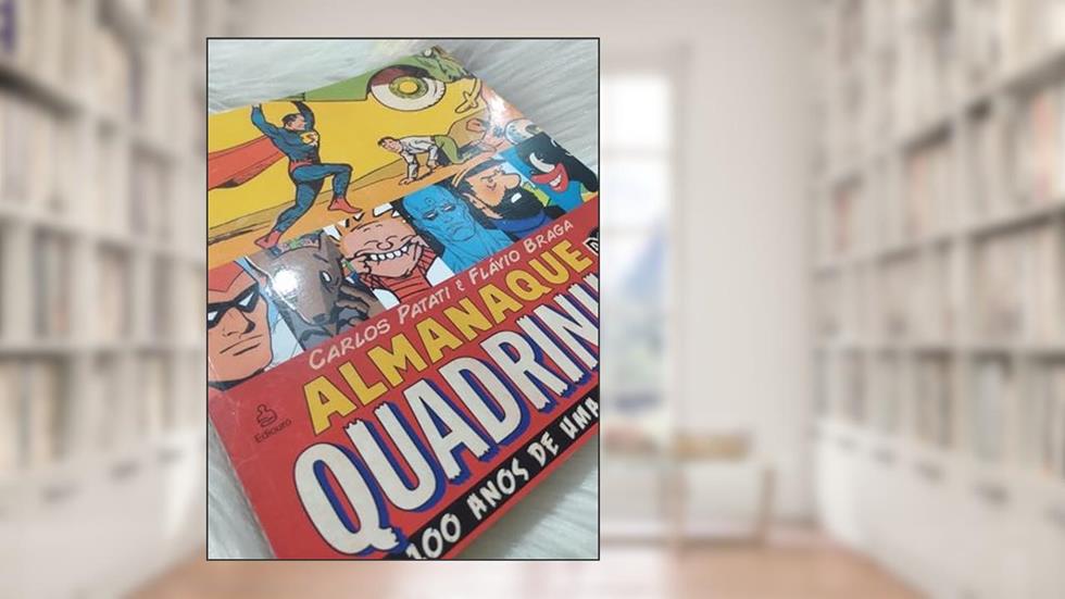 Almanaque dos Quadrinhos. 100 Anos de Uma Mídia Popular, do autor Flávio Braga; Carlos Patati