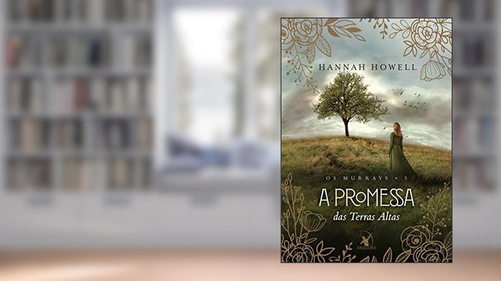 A promessa das Terras Altas (Os Murrays Livro 3), do autor Hannah Howell
