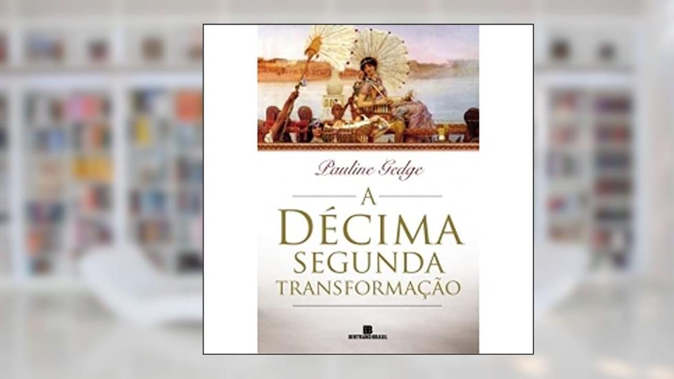 A décima segunda transformação, do autor Pauline Gedge