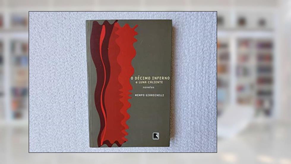 O Décimo Inferno E Luna Caliente, do autor Mempo Giardinelli