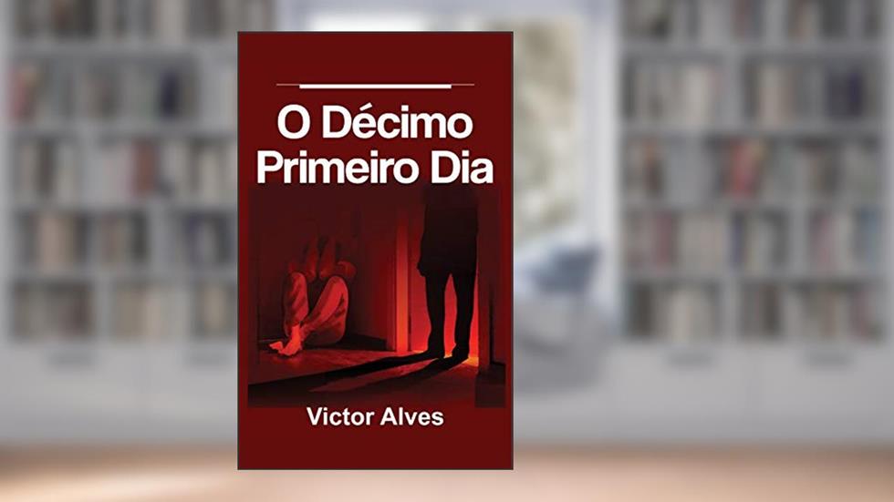 O Décimo Primeiro Dia, do autor Victor Alves
