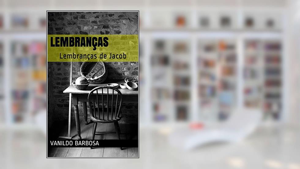 Lembranças: Lembranças de Jacob, do autor Vanildo Barbosa